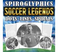 Spiroglyphics Dots Lines Spirals Soccer Legends: One-Color Mystery Coloring Book with Hidden All-Star Players Revealed Through Dots, Lines and Spirals for Teens & Adults