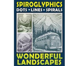 Spiroglyphics Dots Lines Spirals Wonderful Landscapes: One Color Coloring Book for You to Create Masterpieces Easily, Hidden Pictures for Relaxation & Stress Relief