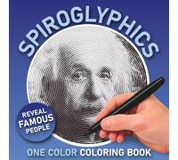 Spiroglyphics Famous People One Color Coloring Book: Reveal Hidden Celebrities Spiral Art | Color with One Pen | Stress Relief and Relaxation Coloring Book for Adults and Teens