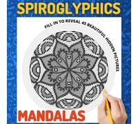 SPIROGLYPHICS MANDALAS: Spiroglyphics Art Coloring Book with Hidden Pictures for Relaxation & Stress Relief