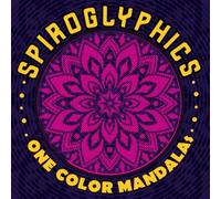 Spiroglyphics One Color Mandalas: Spiral Coloring Book for Adults with 50 Mystery & Beautiful Designs for Relaxation & Stress Relief, Create Masterpieces Easily