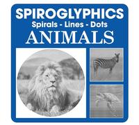 Spiroglyphics Sprials Lines Dots Animals: Discover Hidden Animals Through Spirals, Lines, and Dots