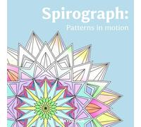 Spirograph: Pattern in motion: Coloring Book