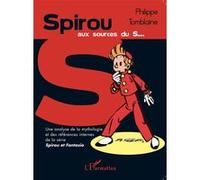 Spirou Aux Sources Du S - Une Analyse De La Mythologie Et Des Références Internes De La Série Spirou Et Fantasio