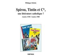 Spirou, Tintin Et Cie, Une Littérature Catholique ? - Années 1930 / Années 1980