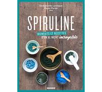 Spiruline: Bienfaits et recettes d'un aliment incroyable