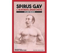Spirus Gay: L'acrobate anarchiste