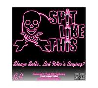 Spit Like This – Sleaze Sells. But Who's Buying – CD – Import