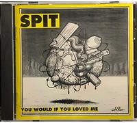Spit - Would If You Loved Me