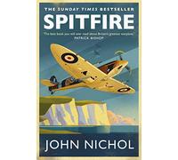 John Nichol – Spitfire: A Very British Love Story – Livre en VO