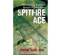 Spitfire Ace: My Life as a Battle of Britain Fighter Pilot - [Version Originale] Inconnu (Auteur)