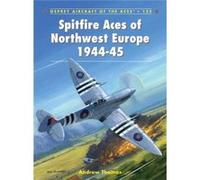 Spitfire Aces of Northwest Europe 1944-45