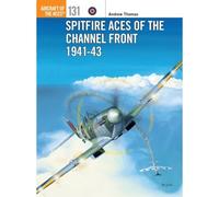Spitfire Aces Of The Channel Front 1941-43