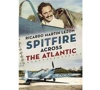 Spitfire Across The Atlantic by Ricardo Martin Lezon Ricardo Martin Lezon (Auteur)