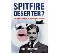 Spitfire Deserter?: The American Pilot Who Went Missing - [Version Originale] Inconnu (Auteur)