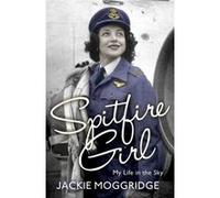 Spitfire Girl: My Life in the Sky Moggridge, Jackie (Auteur)