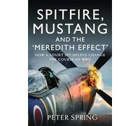 Spitfire, Mustang and the Meredith Effect: How a Soviet Spy Helped Change the Course of WWII