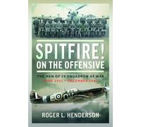 Spitfire! On the Offensive: The Men of 19 Squadron at War, June 1941 - December 1942