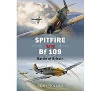 Spitfire vs. BF 109: Battle of Britain Holmes, Tony (Auteur)