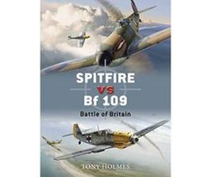 Spitfire vs. BF 109: Battle of Britain Holmes, Tony (Auteur)