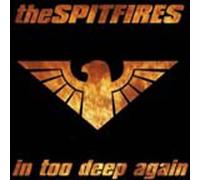Spitfires - In to Deep Again