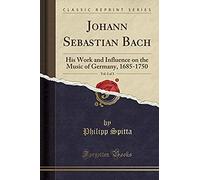 Spitta, P: Johann Sebastian Bach, Vol. 2 Of 3