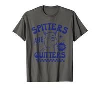 Spitters are Quitter Funny Sarcastic Adult Humour Blagues Cadeaux T-Shirt