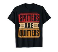 Spitters are Quitters Humour Adulte T-Shirt