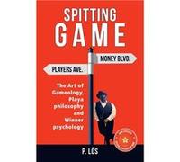Spitting G a M E The Art of Gameology Playa Philosophy and Winner Psychology - P. Los - Author Solutions Inc - Livre en Anglais P. LosP. Los (Auteur)