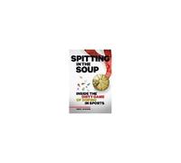Spitting In The Soup: Inside The Dirty Game Of Doping In Sport