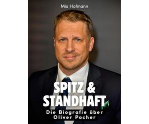 Spitz & standhaft: Die Biografie über Oliver Pocher. Komplett in Farbe