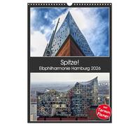 Spitze! Elbphilharmonie Hamburg 2026 (Wandkalender 2026 DIN A3 hoch), CALVENDO Monatskalender: Die Elbphilharmonie mit ihren vielen unterschiedlichen Gesichtern in hochauflösenden Bildern.