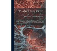 Splanchnologie; Ou, L'anatomie Des Visceres. Avec Des Figures Originales Tirées D'après Les Cadavres, Suivie D'une Dissertation Sur L'origine De La Chirurgie. Par René Croissant De Garengeot; Volume 2