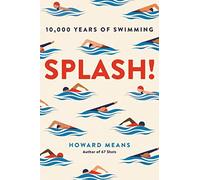 Splash!: 10,000 Years of Swimming