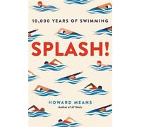 Splash! 10, 000 Years of Swimming - Howard Means - Atlantic Libri - Poche - Roman
