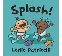 Splash by Leslie Patricelli Leslie Patricelli (Auteur)