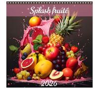 Splash fruité (Calendrier mural carré 2026 30x30 cm) Calendrier double avec une page pour vos prises de notes: Chaque mois, laissez-vous captiver par ... par des cascades de peinture dégoulinante.