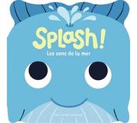 Splash ! Les sons de la mer: Huit sons + une comptine