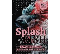 Splash of Fish Word Search Beneath the Surface: Dive into a Sea of Fun and Challenge with 50+ Fish Species Puzzles