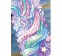 Splash of Fun: A World to Colour