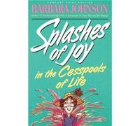 Splashes of Joy in the Cesspools of Life by Barbara Johnson Barbara Johnson (Auteur)