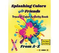 Splashing Colors with Friends: Trace & Color Activity Book