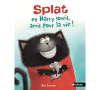 Splat et Harry Souris, amis pour la vie ! Album Dès 4 ans