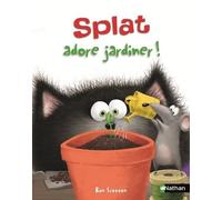 Splat Le Chat Tome 14 - Splat Adore Jardiner !