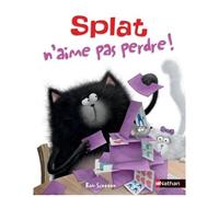 Splat Le Chat - Tome 6 - Splat N'aime Pas Perdre !