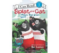 Splat the Cat Makes Dad Glad