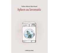 Spleen au lavomatic - Valère-Marie Marchand - Heliopoles - broché - Roman