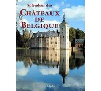Splendeur Des Chateaux De Belgique