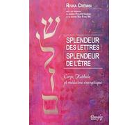 Splendeur Des Lettres, Splendeur De L'être - Corps, Kabbale Et Médecine Énergétique