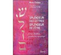 Splendeur des lettres - Splendeur de l'être - Corps, Kabbale et médecine énergétique Rivka Crémisi (Auteur)